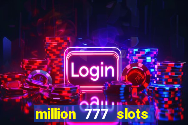 million 777 slots paga mesmo